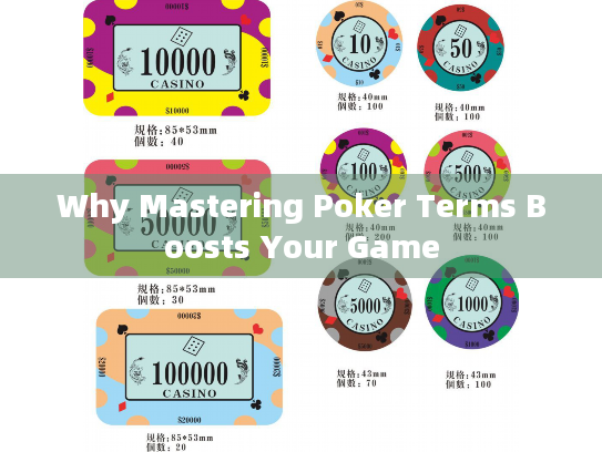 Why Mastering Poker Terms Boosts Your Game
