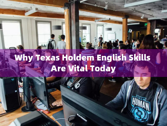 Why Texas Holdem English Skills Are Vital Today